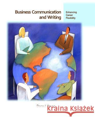 Business Communication and Writing, 2e: Enhancing Career Flexibility Dona J. Young 9781461086413 Createspace - książka