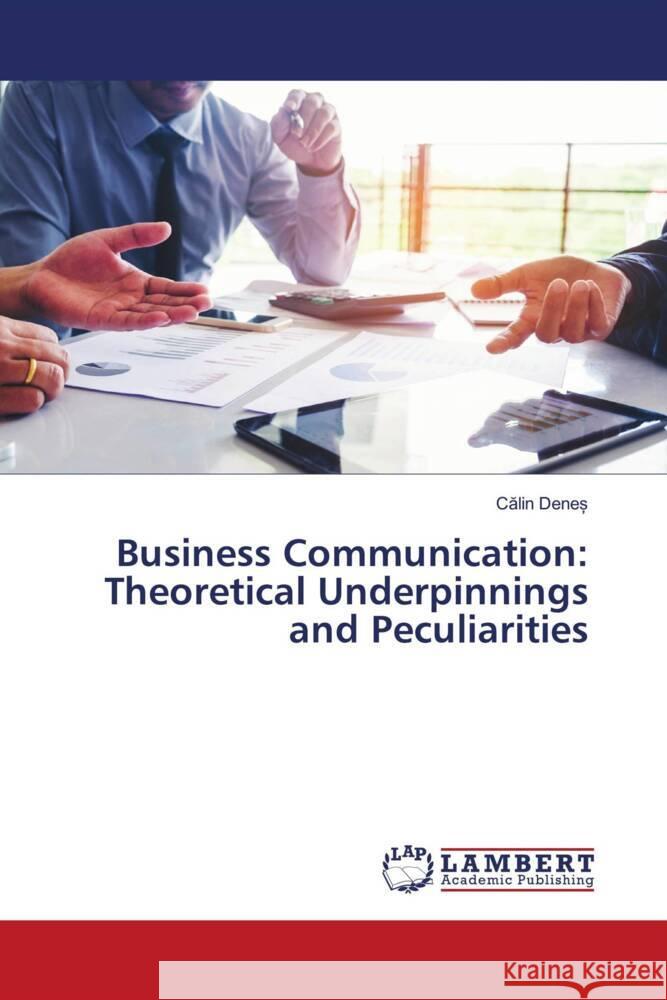 Business Communication: Theoretical Underpinnings and Peculiarities Denes, Calin 9786203028638 LAP Lambert Academic Publishing - książka