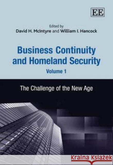 Business Continuity and Homeland Security: The Challenge of the New Age: Vol. 1 David H. McIntyre William I. Hancock  9781847202505 Edward Elgar Publishing Ltd - książka