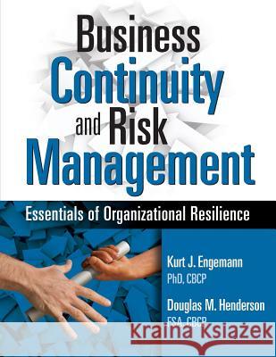 Business Continuity and Risk Management: Essentials of Organizational Resilience Engemann, Kurt J. 9781931332545 Rothstein Associates Inc. - książka