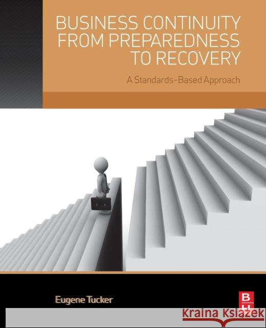 Business Continuity from Preparedness to Recovery: A Standards-Based Approach Tucker, Gene 9780124200630 ELSEVIER - książka