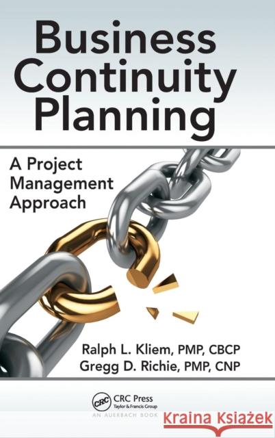 Business Continuity Planning: A Project Management Approach Ralph L., Pmp Kliem Gregg D. Richie 9781482251784 Auerbach Publications - książka