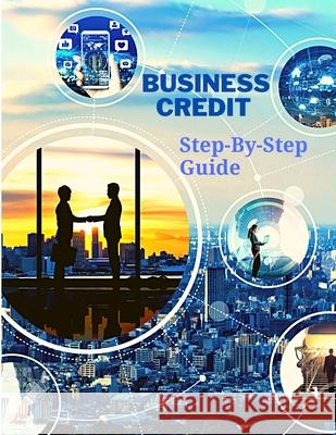 Business Credit The Complete Step-By-Step Guide Fried 9781803964744 Intell World Publishers - książka