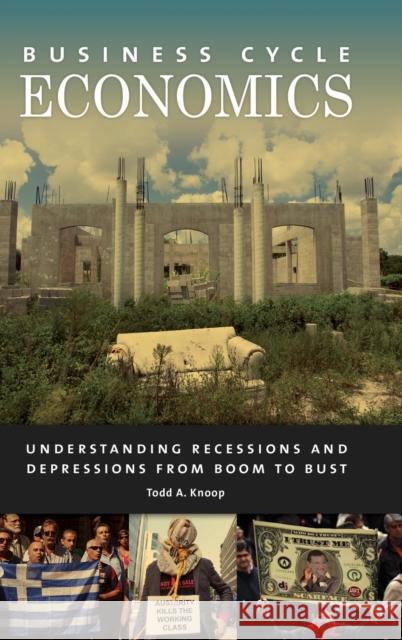 Business Cycle Economics: Understanding Recessions and Depressions from Boom to Bust Todd A. Knoop 9781440831744 Praeger - książka