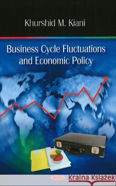 Business Cycle Fluctuations & Economic Policy Khurshid M Kiani 9781606923412 Nova Science Publishers Inc - książka
