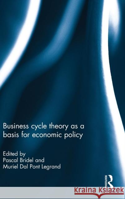 Business cycle theory as a basis for economic policy Bridel, Pascal 9781138938816 Routledge - książka