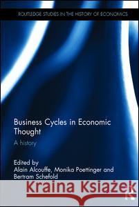 Business Cycles in Economic Thought: A History Alain Alcouffe Monika Poettinger Bertram Schefold 9781138670860 Routledge - książka