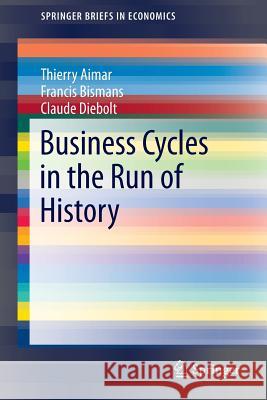 Business Cycles in the Run of History Thierry Aimar Francis Bismans Claude Diebolt 9783319243238 Springer - książka
