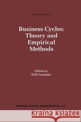 Business Cycles: Theory and Empirical Methods Willi Semmler 9789401045964 Springer - książka