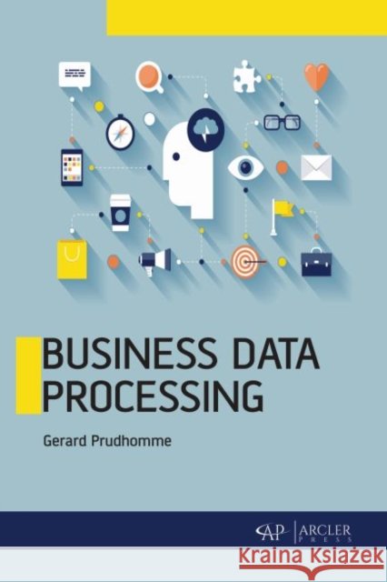 Business Data Processing Gerard Prudhomme 9781773614472 Arcler Press - książka