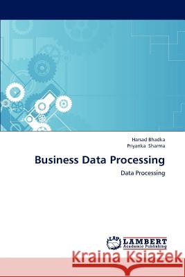 Business Data Processing Bhadka Harsad, Sharma Priyanka 9783659270291 LAP Lambert Academic Publishing - książka
