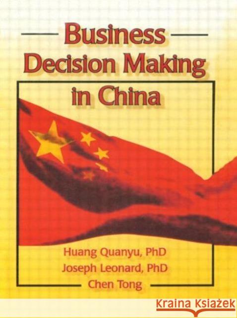 Business Decision Making in China Huang Quanyu Chen Tong Joseph W. Leonard 9780789001900 Haworth Press - książka