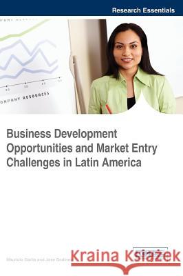 Business Development Opportunities and Market Entry Challenges in Latin America Mauricio Garita Jose Godinez 9781466688209 Business Science Reference - książka