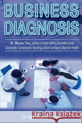 Business Diagnosis Dr Michael Teng 9789810840617 Corporate Turnaround Centre Pte Ltd - książka