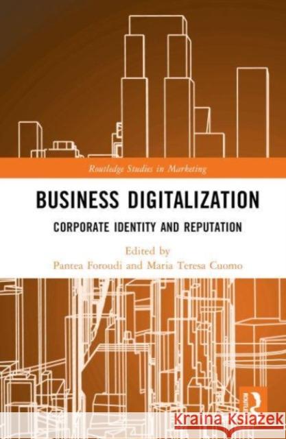 Business Digitalization: Corporate Identity and Reputation Pantea Foroudi Maria Teresa Cuomo 9781032512358 Taylor & Francis Ltd - książka