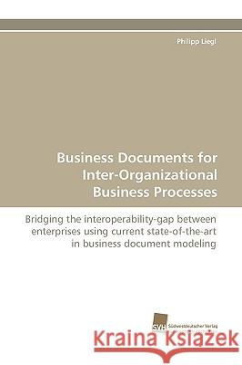 Business Documents for Inter-Organizational Business Processes Philipp Liegl 9783838113890 Sudwestdeutscher Verlag Fur Hochschulschrifte - książka