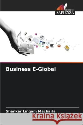 Business E-Global Macharla, Shankar Lingam 9786209091346 Edizioni Sapienza - książka
