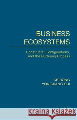 Business Ecosystems: Constructs, Configurations, and the Nurturing Process Rong, K. 9781137405906 Palgrave MacMillan - książka