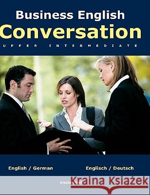 Business English Conversation: upper intermediate Hall, Alastair 9783833438257 Books on Demand - książka