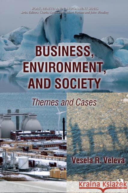 Business, Environment, and Society: Themes and Cases Veleva, Vesela 9780895038838 Baywood Publishing Company Inc. - książka