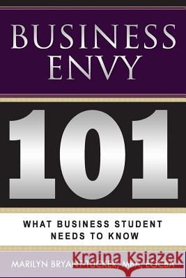 Business Envy: 101: What Every Business Student Needs to Know Marilyn Bryant-Tucker 9781517380212 Createspace - książka