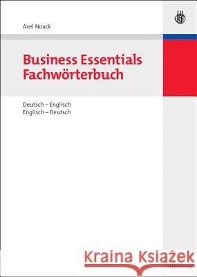 Business Essentials: Fachwörterbuch Deutsch-Englisch Englisch-Deutsch Axel Noack 9783486582611 Walter de Gruyter - książka