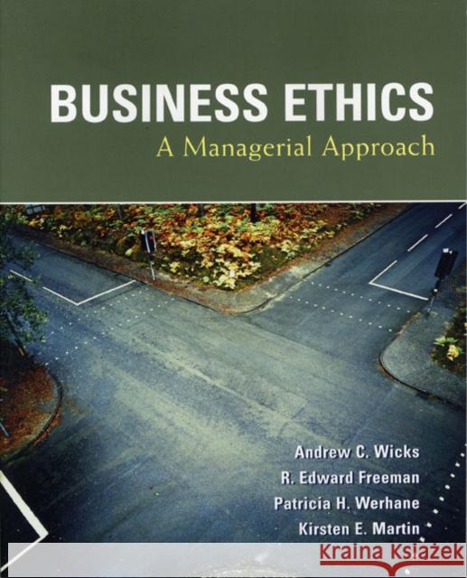 Business Ethics Andrew Wicks R. Edward Freeman Patricia H. Werhane 9780131427921 Prentice Hall - książka
