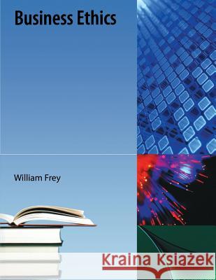 Business Ethics William Frey 9781616100162 Orange Grove Text Plus - książka