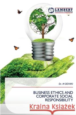 BUSINESS ETHICS AND CORPORATE SOCIAL RESPONSIBILITY DEVAKI, Dr. M 9786209102646 LAP Lambert Academic Publishing - książka