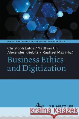 Business Ethics and Digitization Christoph Luetge Matthias Uhl Alexander Kriebitz 9783662640937 Springer vs - książka