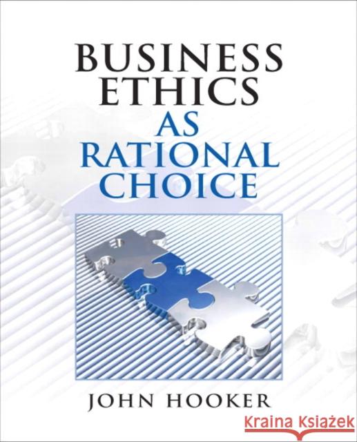 Business Ethics as Rational Choice John Hooker 9780136118671 Prentice Hall - książka