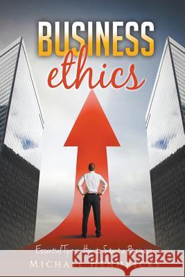 Business Ethics: Essential Tips on How to Start a Business Hendricks, Michael 9781635010442 Speedy Publishing LLC - książka