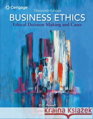 Business Ethics: Ethical Decision Making and Cases O. C. Ferrell John Fraedrich Ferrell 9780357513361 Cengage Learning, Inc - książka