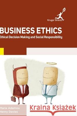 Business Ethics: Ethical Decision Making and Social Responsibility Maria Adamou Henry Davies 9781787151208 Kruger Brentt Publisher Uk. Ltd. - książka