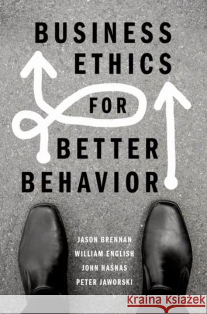Business Ethics for Better Behavior Jason Brennan William English John Hasnas 9780190076559 Oxford University Press, USA - książka