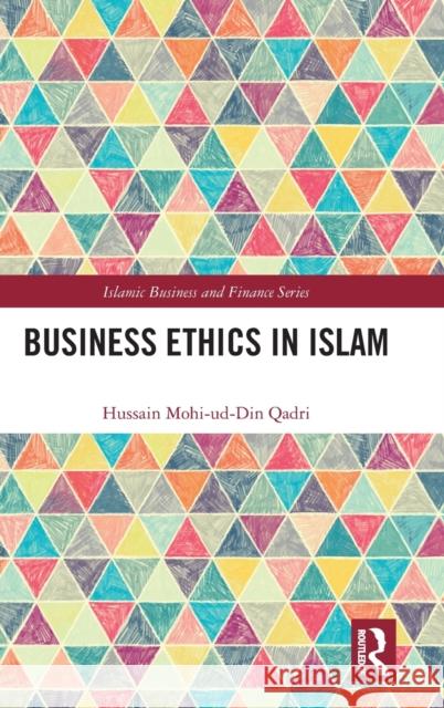 Business Ethics in Islam Hussain Mohi Qadri 9780367344917 Routledge - książka