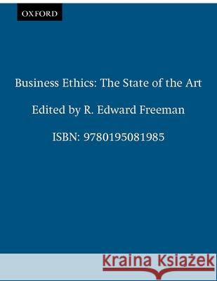 Business Ethics: The State of the Art Freeman, R. Edward 9780195081985 Oxford University Press - książka