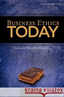 Business Ethics Today: Stealing Phil Clements Peter Lillback Wayne Grudem 9781936927012 Center for Christian Business Ethics Today, L - książka