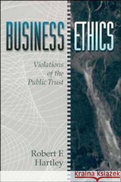 Business Ethics: Violations of the Public Trust Hartley, Robert F. 9780471545910 John Wiley & Sons - książka