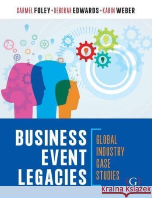 Business Event Legacies: Global industry case studies Dr Carmel Foley (University of Technology Sydney, Australia), Dr Deborah Edwards (University of Technology Sydney, Austr 9781911635291 Goodfellow Publishers Limited - książka