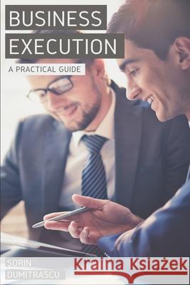 Business Execution: A Practical Guide Sorin Dumitrascu 9781520189727 Independently Published - książka