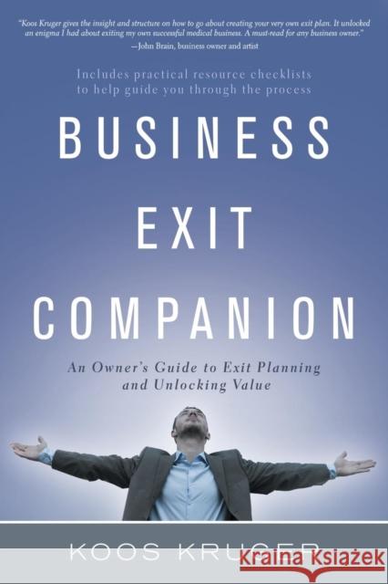 Business Exit Companion: An Owner's Guide to Exit Planning and Unlocking Value Koos Kruger 9781491769102 iUniverse - książka