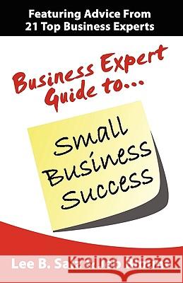 Business Expert Guide to Small Business Success Lee B Salz, Jeb Blount 9781935602040 Business Expert Publishing - książka