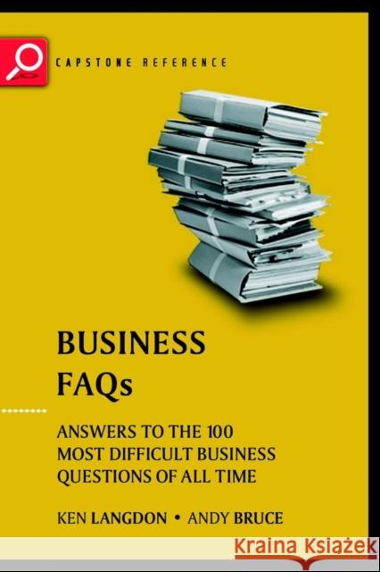 Business FAQs: Answers to the 100 Most Difficult Business Questions of All Time Langdon, Ken 9781841120126 Capstone Publishing - książka
