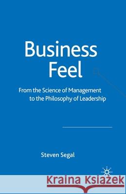 Business Feel: From the Science of Management to the Philosophy of Leadership Segal, S. 9781349518326 Palgrave Macmillan - książka