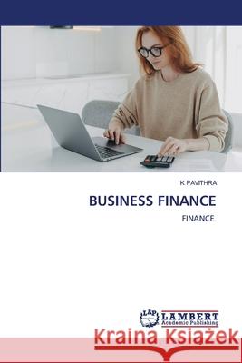 BUSINESS FINANCE PAVITHRA, K 9786209506222 LAP Lambert Academic Publishing - książka