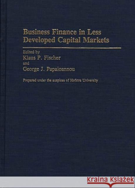 Business Finance in Less Developed Capital Markets Klaus P. Fischer George J. Papaioannou Klaus P. Fischer 9780313279720 Greenwood Press - książka