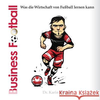 Business Football: Was die Wirtschaft von Fussball lernen kann Stumpf, Karin 9781499657777 Createspace - książka