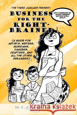 Business for the Right-Brained: (A Guide for Artists, Writers, Musicians, Dancer, Crafters, and all the other Dreamers) Hogarth, M. C. a. 9781985663039 Createspace Independent Publishing Platform - książka