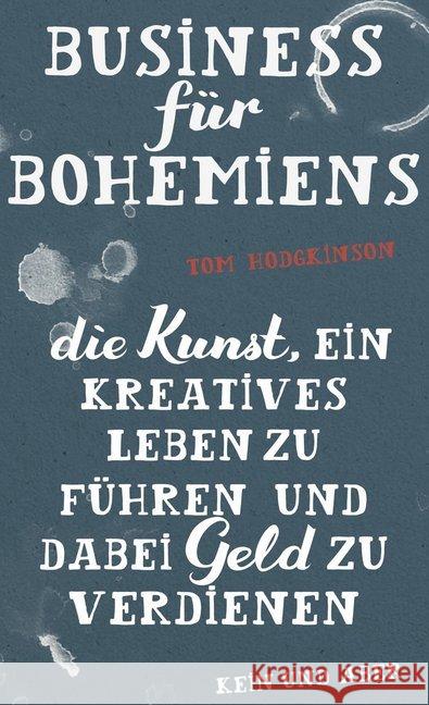 Business für Bohemiens : Die Kunst, ein kreatives Leben zu führen und dabei Geld zu verdienen Hodgkinson, Tom 9783036957593 Kein & Aber - książka